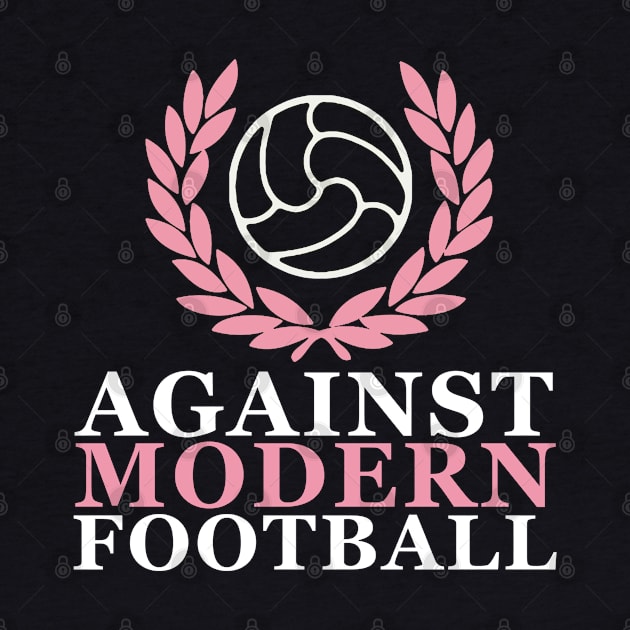 Against Modern Football by Confusion101